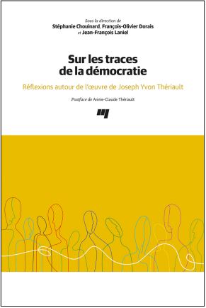 couverture Sur les traces de la démocratie: réflexions autour de l’oeuvre de Joseph Yvon Thériault