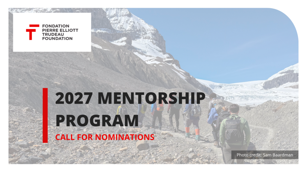 Nominations for the 2027 Mentorship Program Are Now Open opportunity from Pierre Elliott Trudeau Foundation